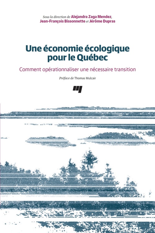 ebook cover of Une économie écologique pour le Québec, by Collectif, Alejandra Zaga mendez, Jérôme Dupras, Jean-françois Bissonnette