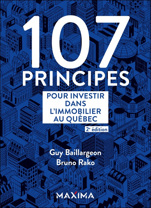 ebook cover of 107 principes pour investir dans l'immobilier au Québec - 2e éd., by Guy Baillargeon, Bruno Rako