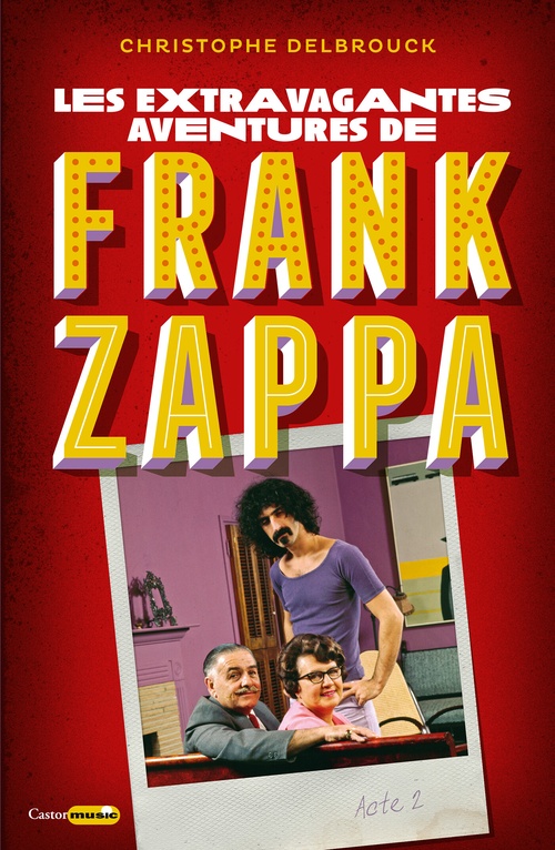Couverture ebook de Les extravagantes aventures de Franck Zappa - Acte 2, de Christophe Delbrouck