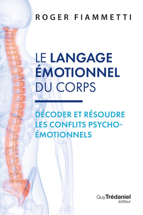 Couverture ebook de Le langage émotionnel du corps - Décoder, résoudre les conflits psycho-émotionnels - 7ème édition, de Roger Fiammetti