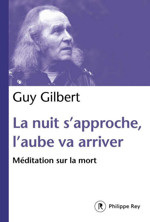 ebook cover of La nuit s'approche, l'aube va arriver : Méditation sur la mort, by Guy Gilbert