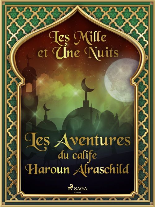 ebook cover of Les Aventures du calife Haroun Alraschild , by - Les Mille Et Une Nuits