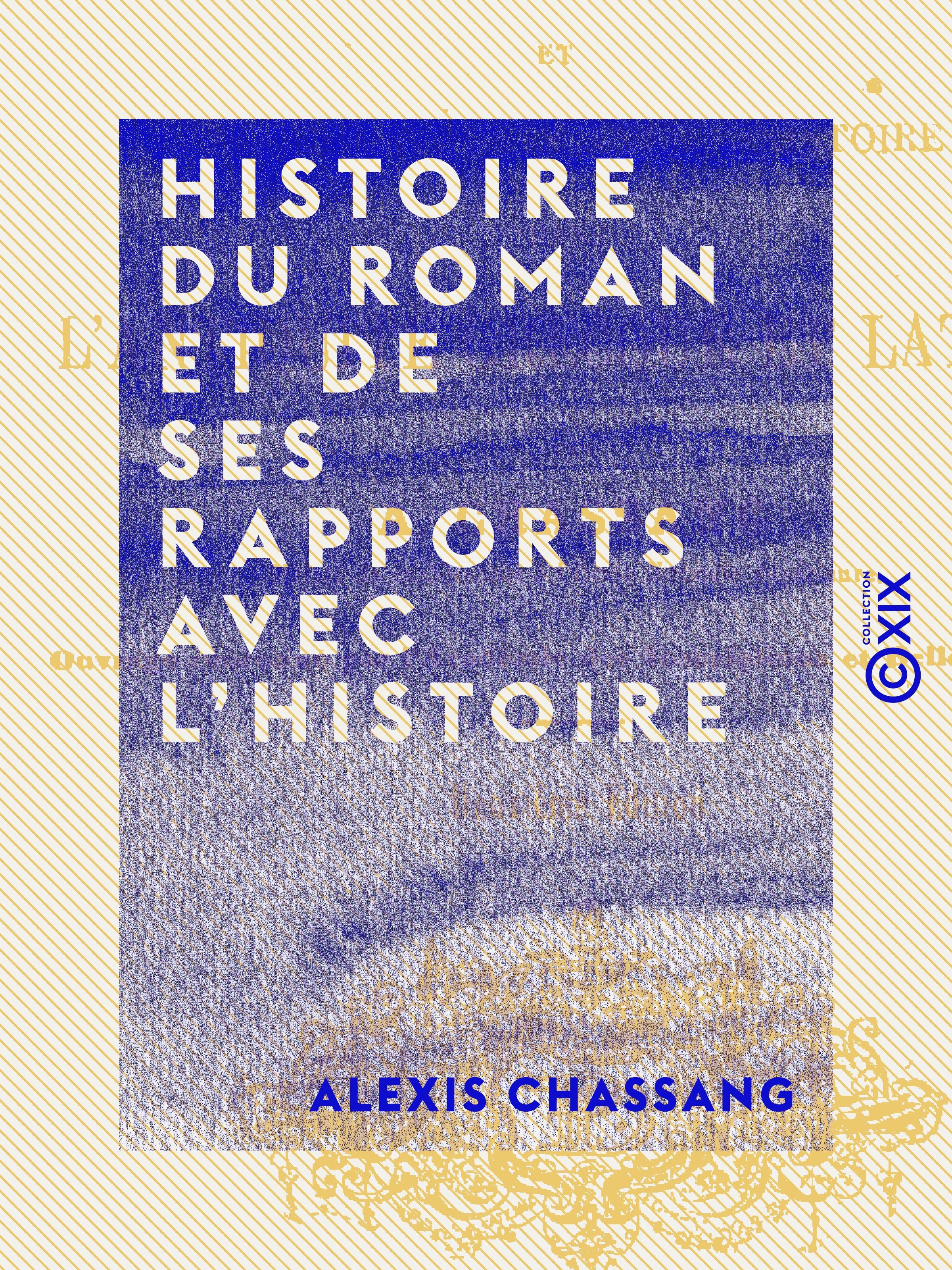 Couverture ebook de Histoire du roman et de ses rapports avec l'histoire, de Alexis Chassang