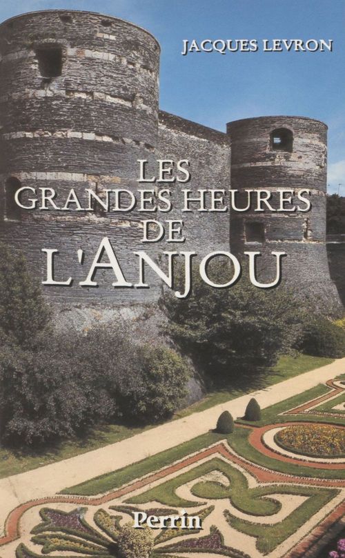 ebook cover of Les Grandes Heures de l'Anjou, by Jacques Levron