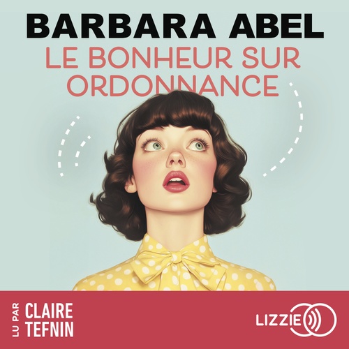 Couverture audiobook de Le bonheur sur ordonnance, de Barbara Abel