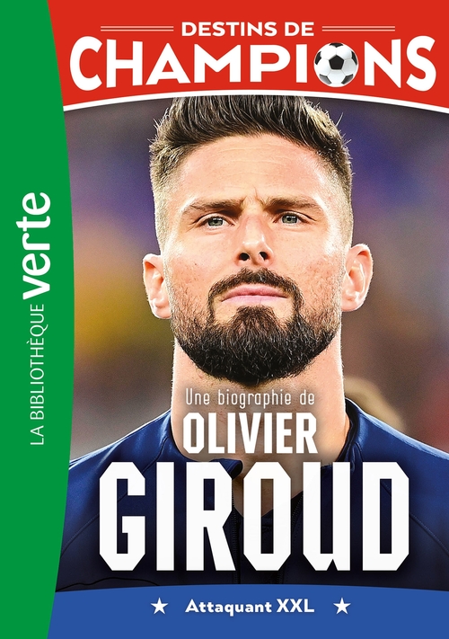 Couverture ebook de Destins de champions 09 - Une biographie d'Olivier Giroud, de Luca Caioli, Cyril Collot