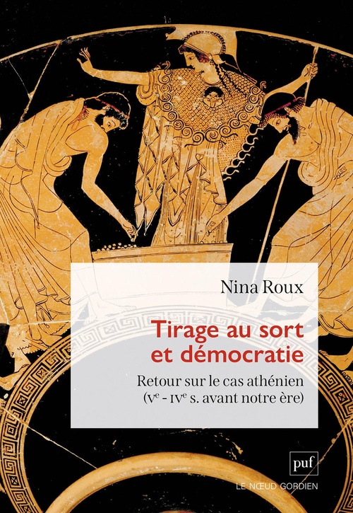 Couverture ebook de Tirage au sort et démocratie : Retour sur le cas athénien (Ve - IVe s. avant notre ère), de Nina Roux