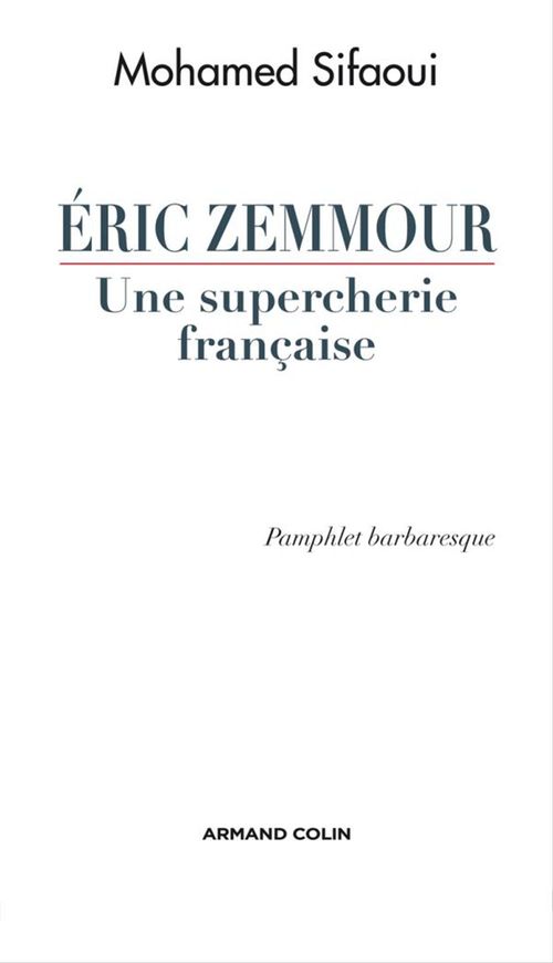 Couverture ebook de Eric Zemmour, une supercherie française, de Mohamed Sifaoui