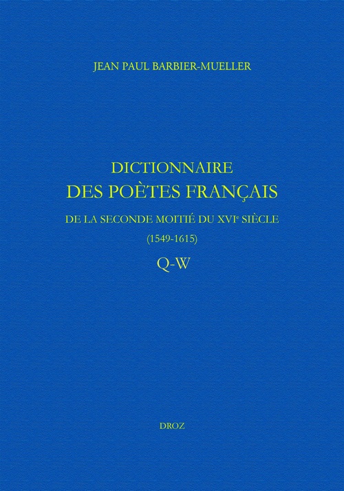 Couverture ebook de Dictionnaire des poètes français de la seconde moitié du XVIe siècle (1549-1615), de Jean-Paul Barbier-Mueller