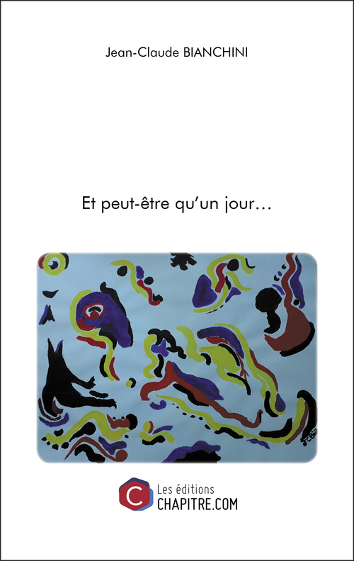 Couverture ebook de Et peut-être qu'un jour..., de Jean-Claude Bianchini