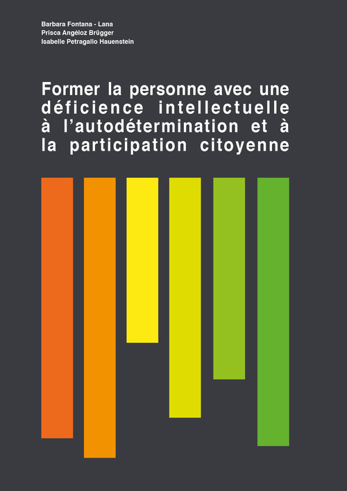 ebook cover of Former la personne avec une déficience intellectuelle à l'autodétermination et à la participation citoyenne, by Barbara Fontana-Lana, Isabelle Petragallo Hauenstein, Prisca Angeloz Brugger