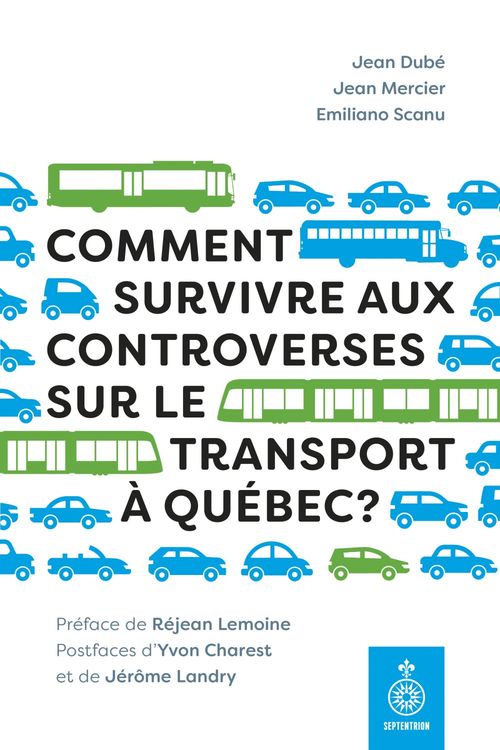 ebook cover of Comment survivre aux controverses sur le transport à Québec ?, by Jean Dubé, Jean Mercier, Emiliano Scanu