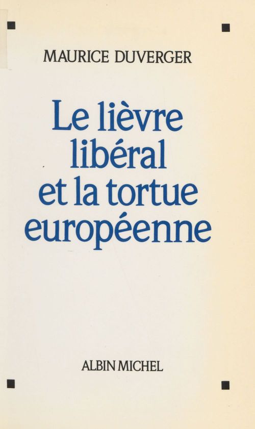 Couverture ebook de Le lièvre libéral et la tortue européenne, de Maurice Duverger