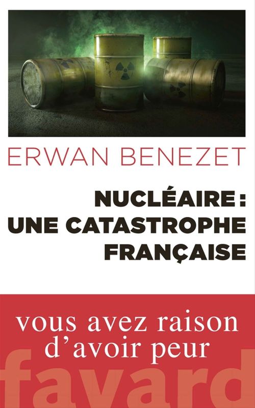 Couverture ebook de Nucléaire : une catastrophe française, de Erwan Benezet