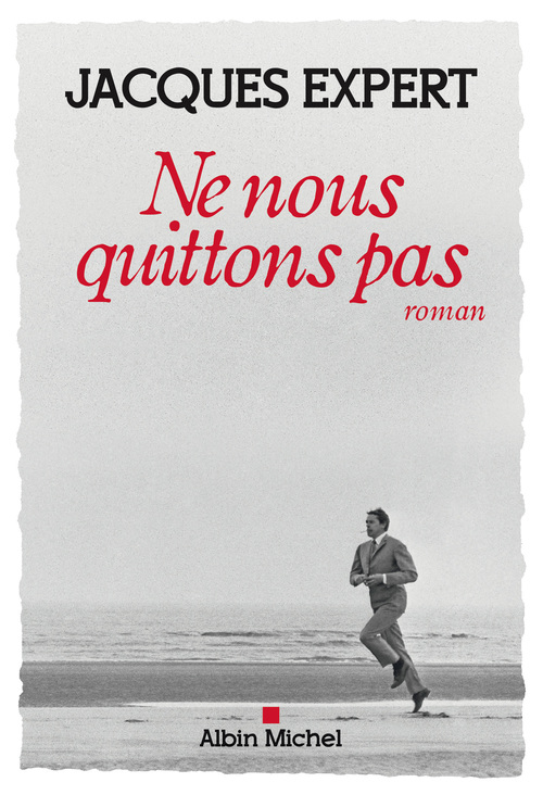 Couverture ebook de Ne nous quittons pas, de Jacques Expert
