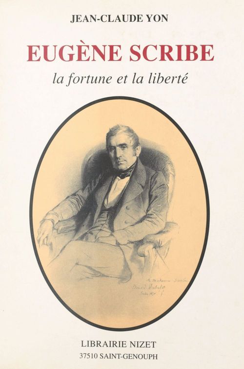 ebook cover of Eugène Scribe : la fortune et la liberté, by Jean-Claude Yon