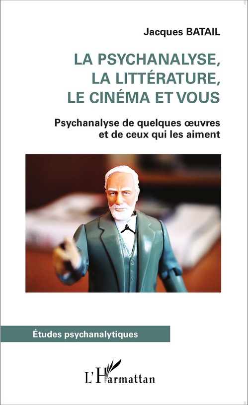 Couverture ebook de La psychanalyse, la littérature, le cinéma et vous, de Jacques Batail