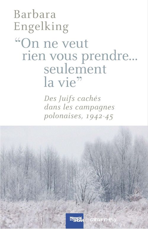 ebook cover of On ne veut rien vous prendre...Seulement la vie, by Barbara Engelking