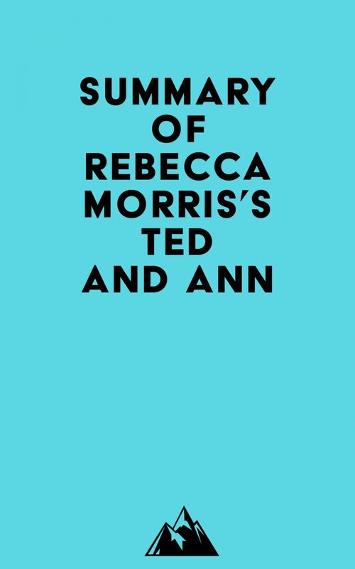 Couverture ebook de Summary of Rebecca Morris's Ted and Ann, de Everest Media