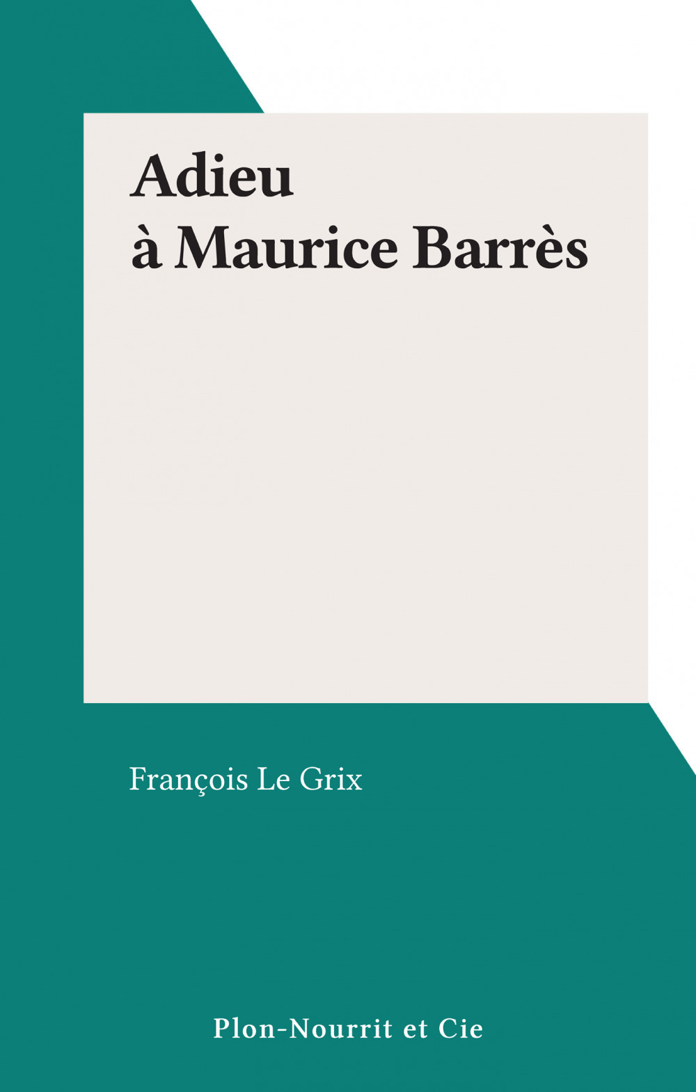 Couverture ebook de Adieu à Maurice Barrès, de Francois Le Grix