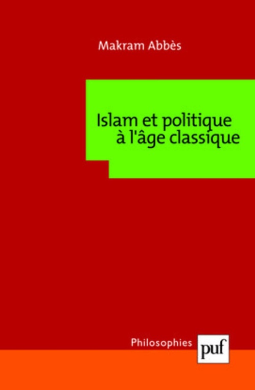 ebook cover of Islam et politique à l'âge classique, by Makram Abbès