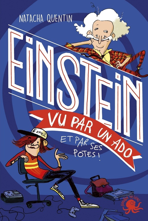 ebook cover of 100% Bio - Einstein vu par un ado, by Marie de Monti, Natacha Quentin