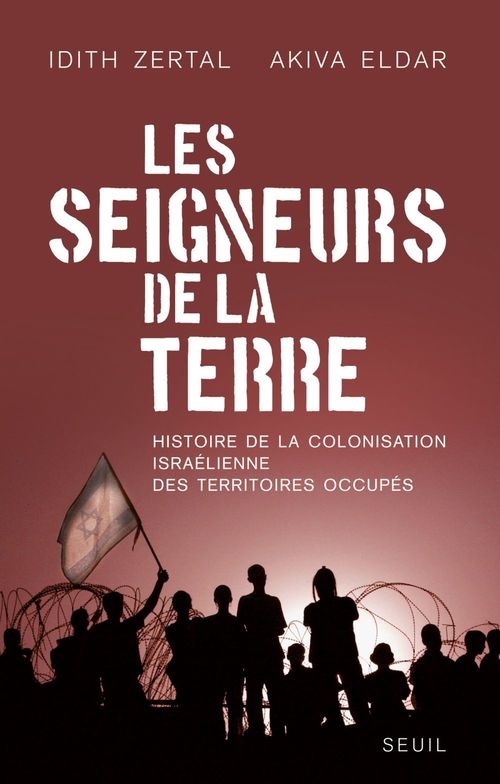 ebook cover of Les Seigneurs de la Terre. Histoire de la colonisation israélienne des territoires occupés, by Akiva Eldar, Idith Zertal