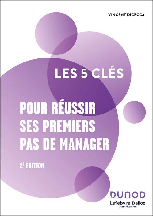 ebook cover of Les 5 clés pour réussir ses premiers pas de manager - 2e éd., by Vincent Dicecca