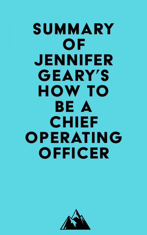 Couverture ebook de Summary of Jennifer Geary's How to be a Chief Operating Officer, de Everest Media