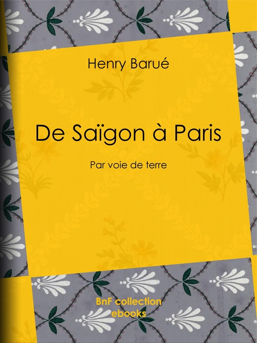 Couverture ebook de De Saïgon à Paris, de Colonel See, Henry Barue