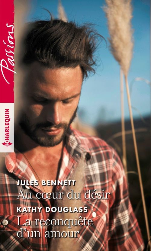 ebook cover of Au coeur du désir - La reconquête d'un amour, by Jules Bennett, Kathy Douglass