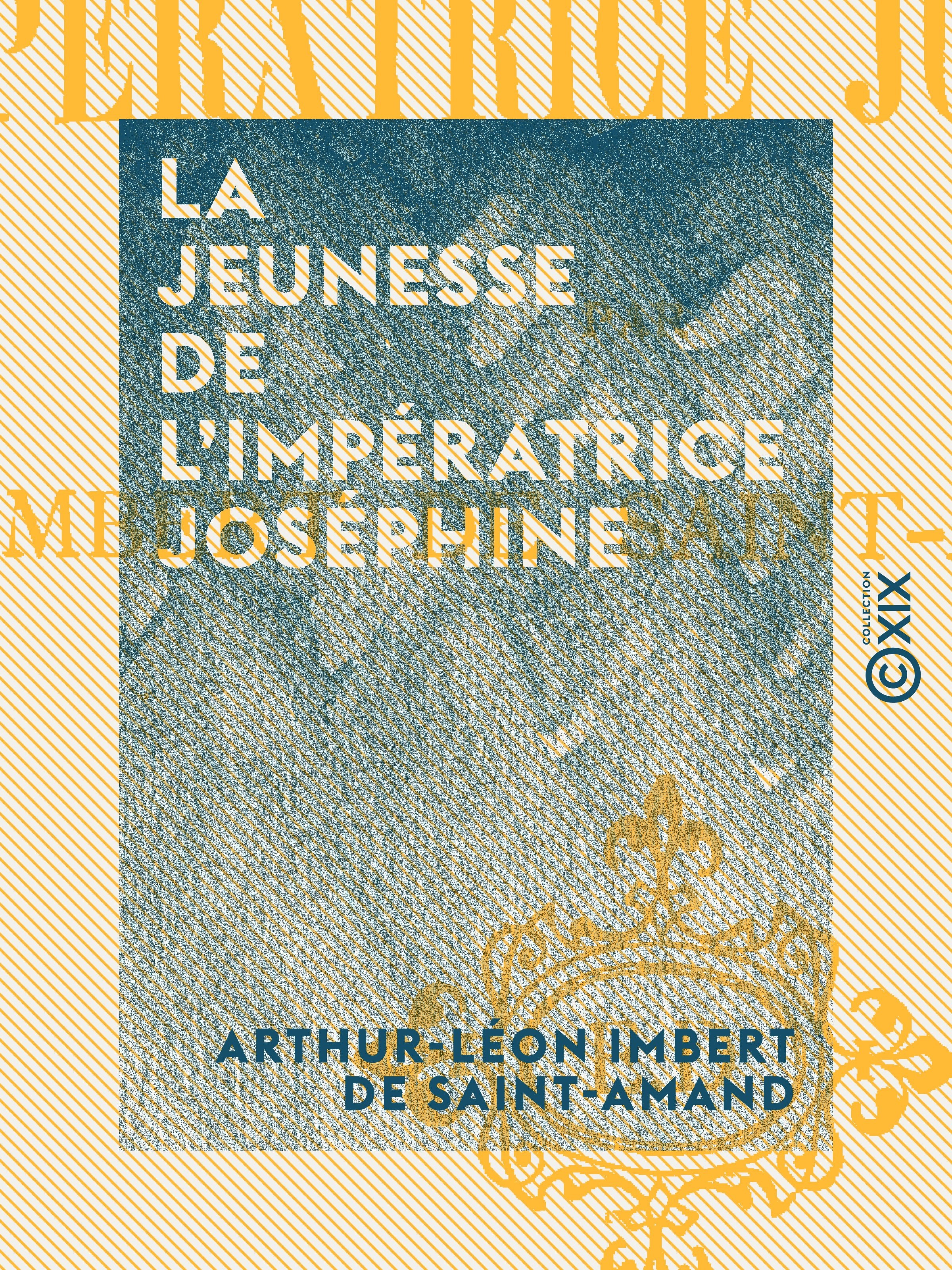 ebook cover of La Jeunesse de l'impératrice Joséphine, by Arthur-Leon Imbert De Saint-Amand