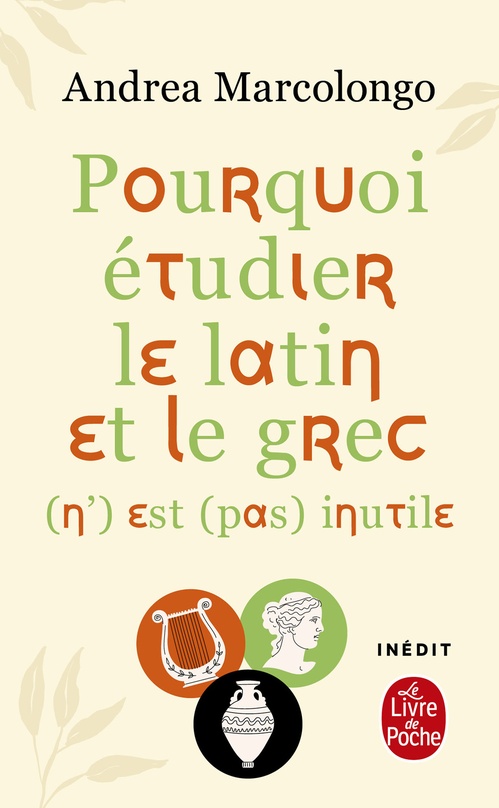 ebook cover of Pourquoi étudier le latin et le grec (n') est (pas) inutile, by Andrea Marcolongo