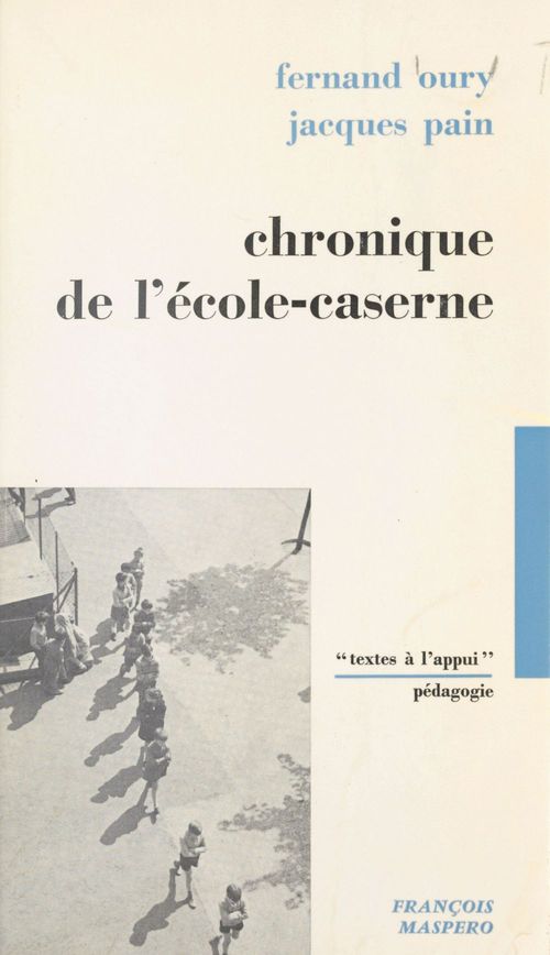 ebook cover of Chronique de l'école-caserne, by Fernand Oury, Jacques Pain