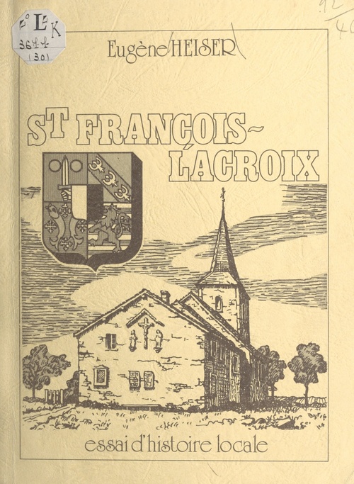Couverture ebook de St François-Lacroix, essai d'histoire locale, de Eugene Heiser
