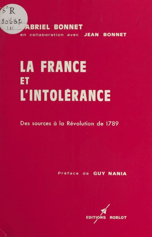 Couverture ebook de La France et l'intolérance (1) : Des sources à la Révolution de 1789, de Gabriel Bonnet