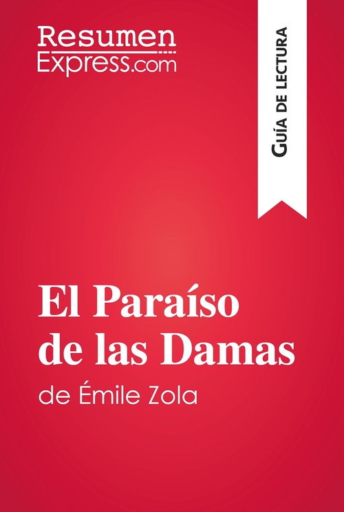 Couverture ebook de El Paraíso de las Damas de Émile Zola (Guía de lectura), de ResumenExpress