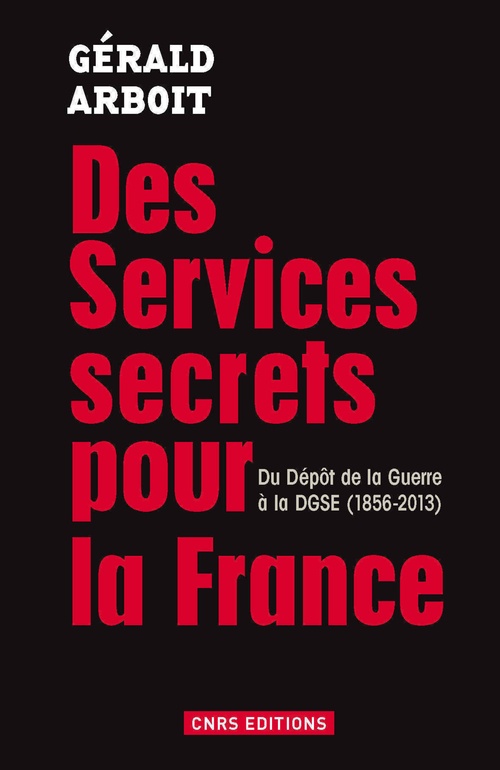 ebook cover of Des services secrets pour la France. Du dépôt de la Guerre à la DGSE(1856-2013), by Gérald Arboit
