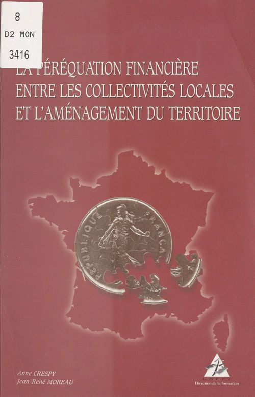 ebook cover of La Péréquation financière entre les collectivités locales et l'aménagement du territoire, by Anne Crespy, Jean-Rene Moreau