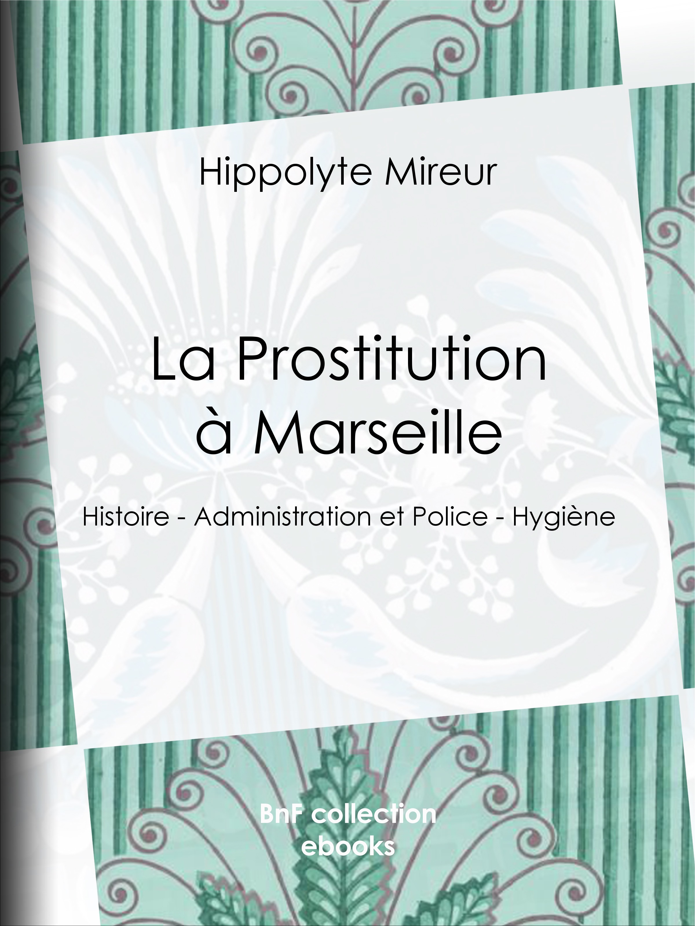 ebook cover of La Prostitution à Marseille, by Hippolyte Mireur