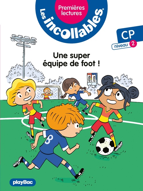 ebook cover of Les incollables - Premières lectures - Tome 4 - Une super équipe de foot ! - niv.2, by Marie Lenne-Fouquet