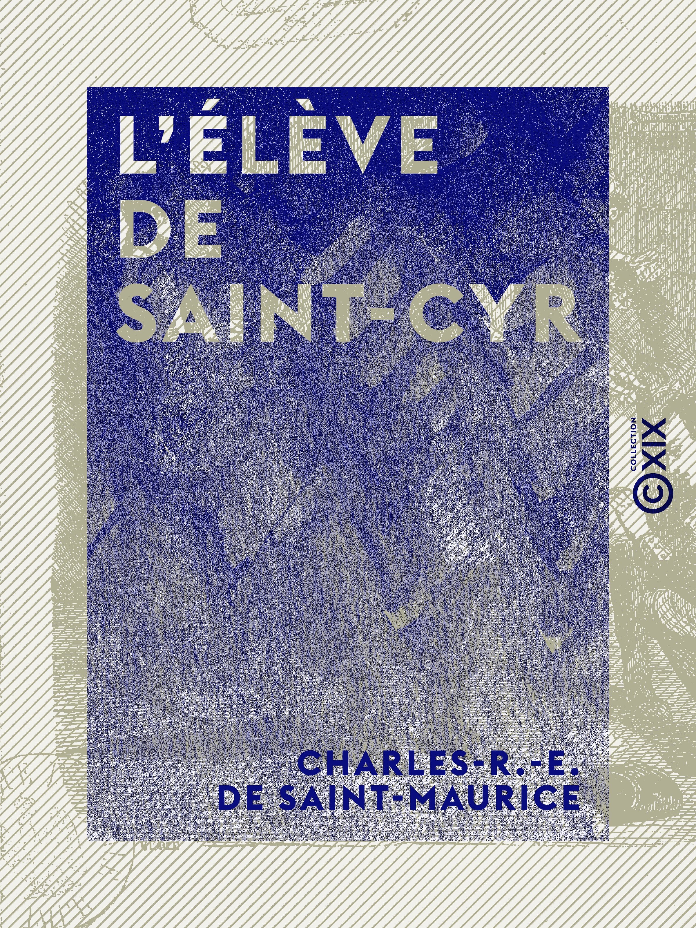 Couverture ebook de L'Élève de Saint-Cyr, de Charles-R.-E. De Saint-Maurice