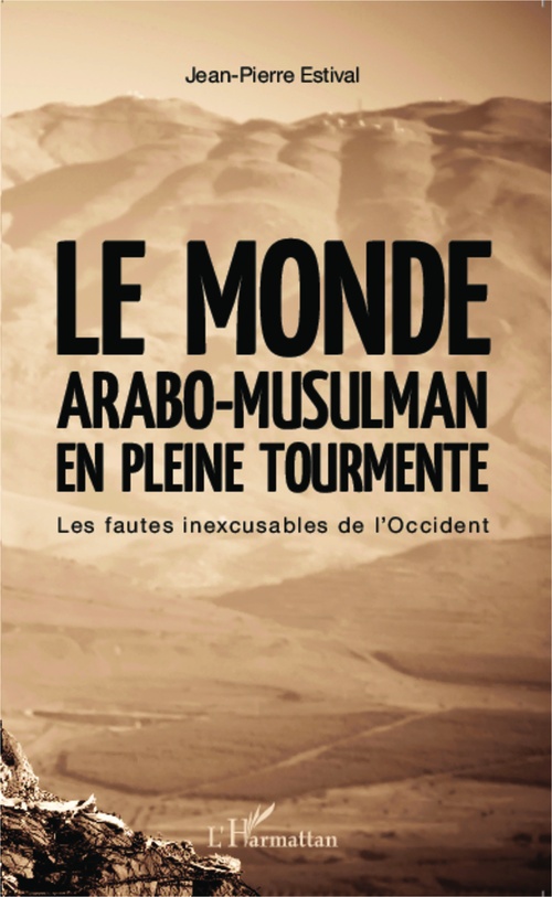Couverture ebook de Le monde arabo-musulman en pleine tourmente, de Jean-Pierre Estival
