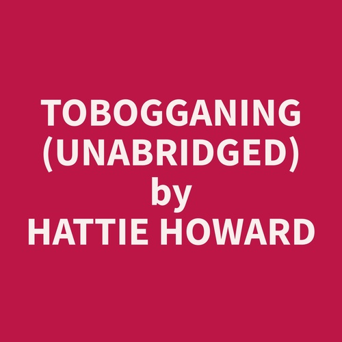 audiobook cover of Tobogganing (Unabridged), by Hattie  Howard