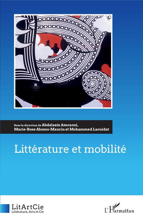 Couverture ebook de Littérature et mobilité, de Marie-rose Abomo-maurin, Abdelaziz Amraoui, Mohammed Laouidat