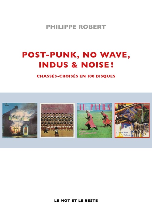 ebook cover of Post-Punk, No Wave, Indus & Noise !, by Philippe Robert