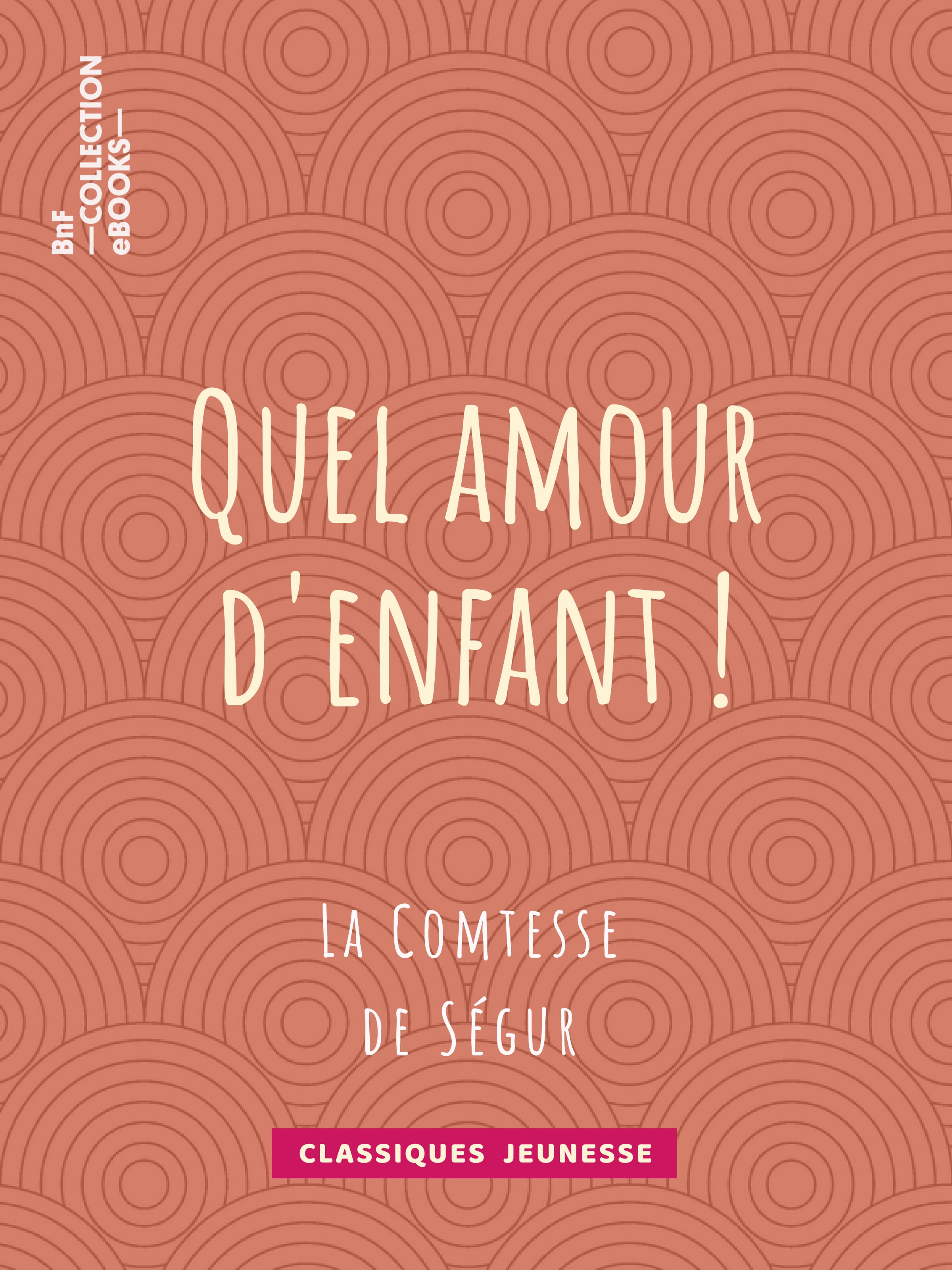 ebook cover of Quel amour d'enfant !, by Comtesse De Segur, Emile-Antoine Bayard