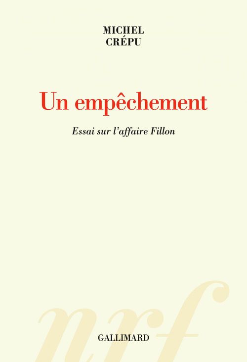 ebook cover of Un empêchement. Essai sur l´affaire Fillon, by Michel Crépu