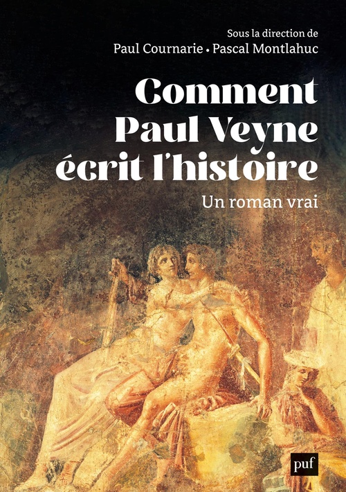 ebook cover of Comment Paul Veyne écrit l'histoire - Un roman vrai, by Pascal Montlahuc, Paul Cournarie