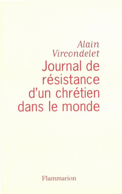 ebook cover of Journal de la résistance d'un chrétien dans le monde, by Alain Vircondelet